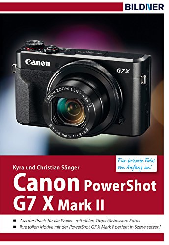 Canon PowerShot G7X Mark II - Für bessere Fotos von Anfang an!: Das Kamerahandbuch für den praktischen Einsatz (German Edition)