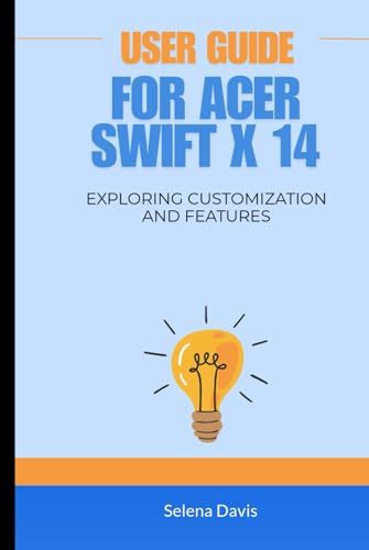 User Guide For Acer Swift X 14: Exploring Customization and Features