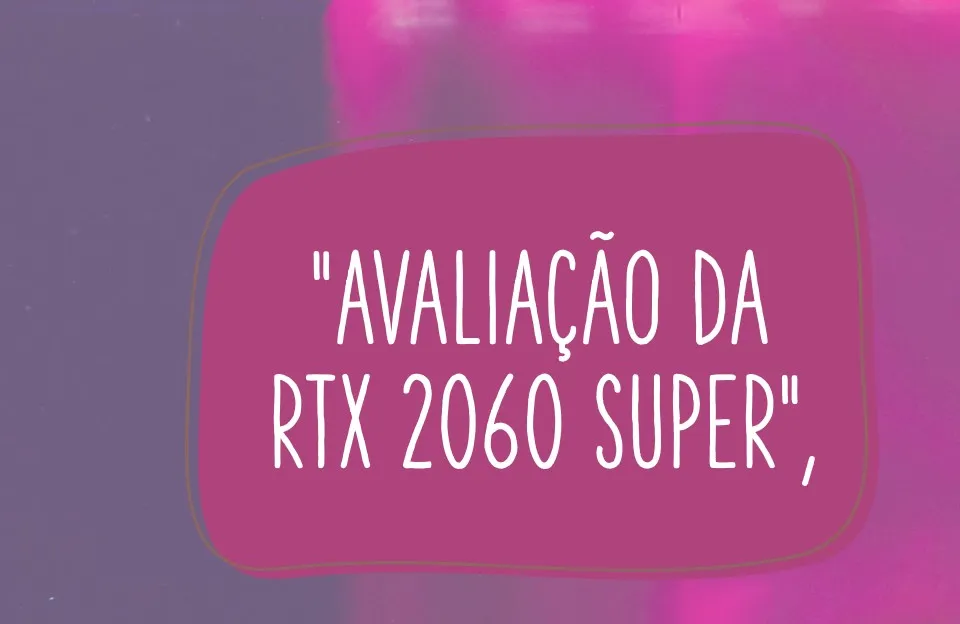 RTX 2060 Super 8GB GDDR6: Performance de Alta Qualidade