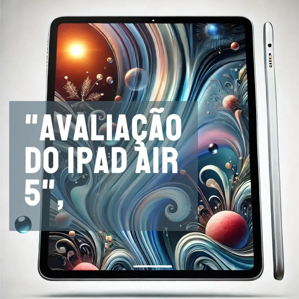 iPad Air 5ª Geração: Desempenho e Portabilidade