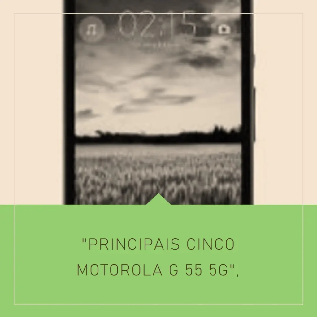 Principais Cinco Motorola G 55 5g