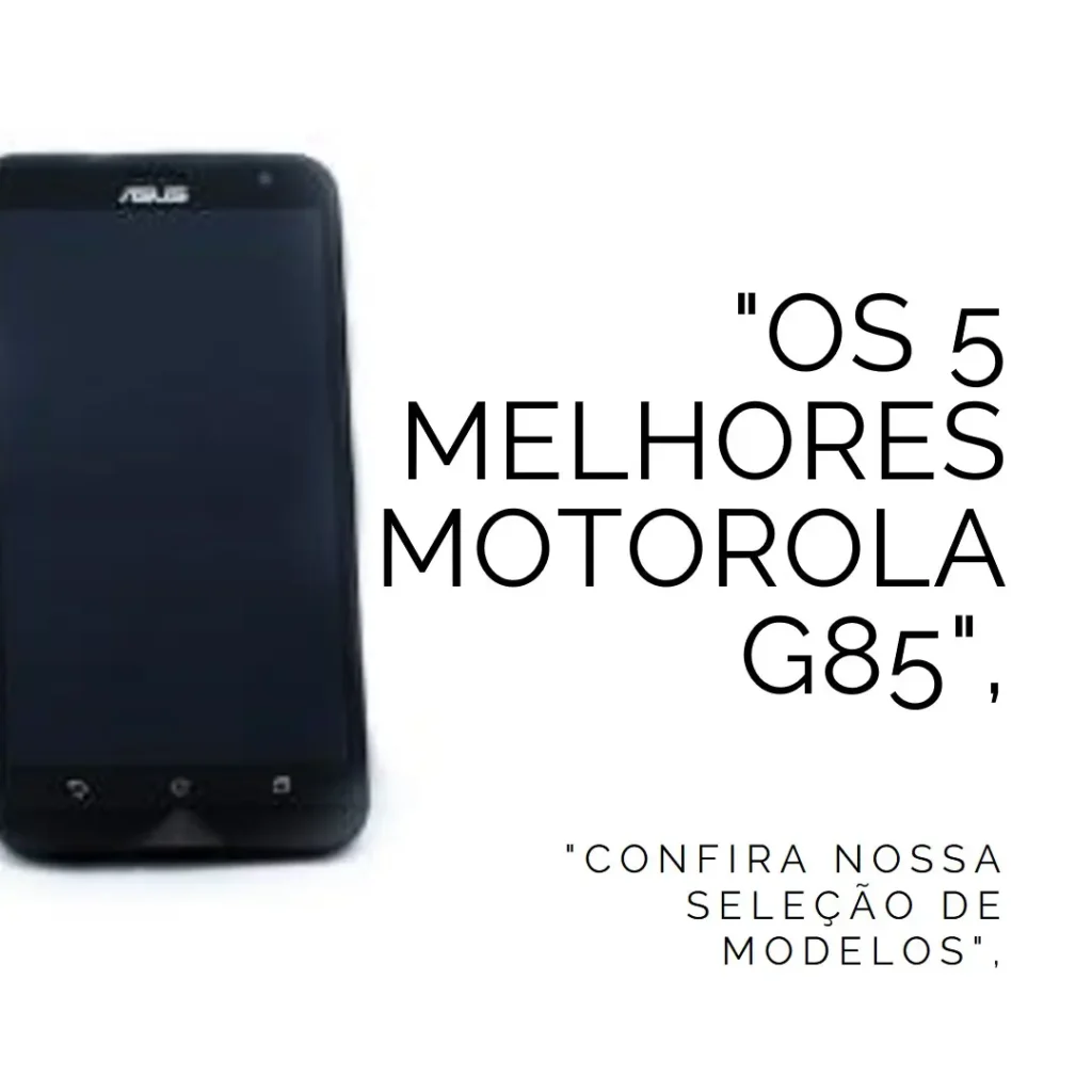 5 Melhores Modelos de smartphone Motorola G85