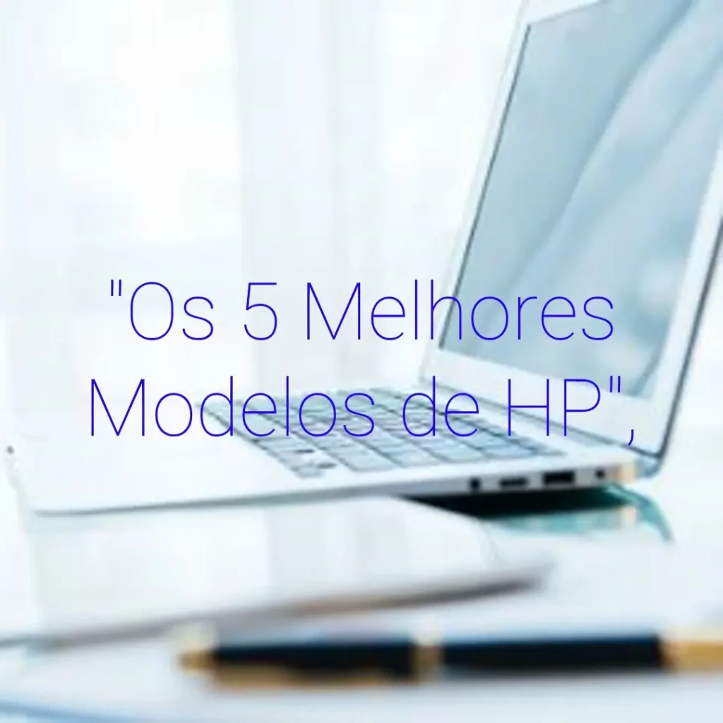 Os 5 Melhores Modelos de notebook HP i5