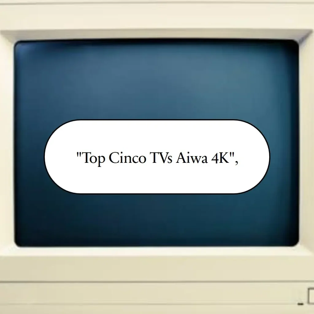 Top Cinco tv aiwa 4k