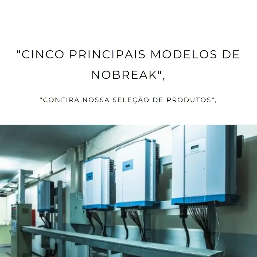 Cinco Principais Modelos de nobreak senoidal online