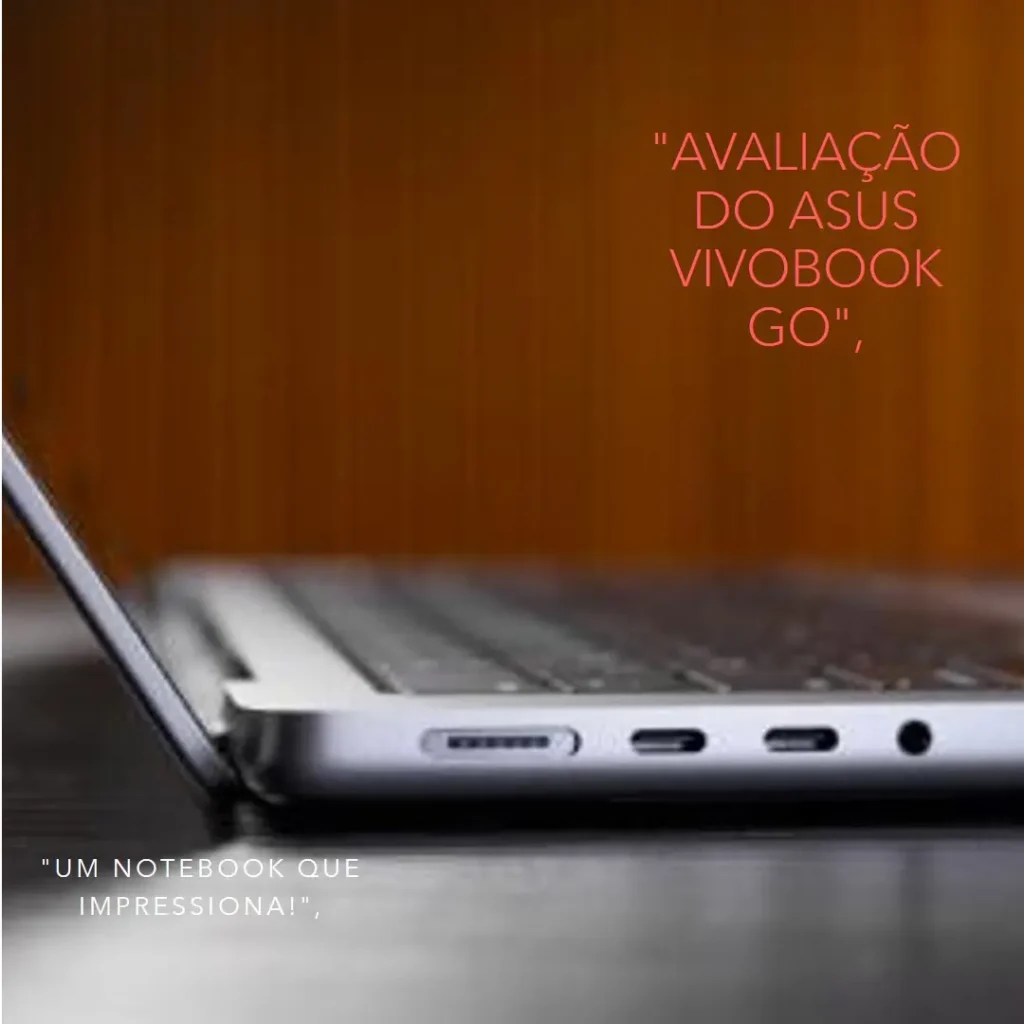 Notebook ASUS VivoBook Go 15: Desempenho e Design Compacto