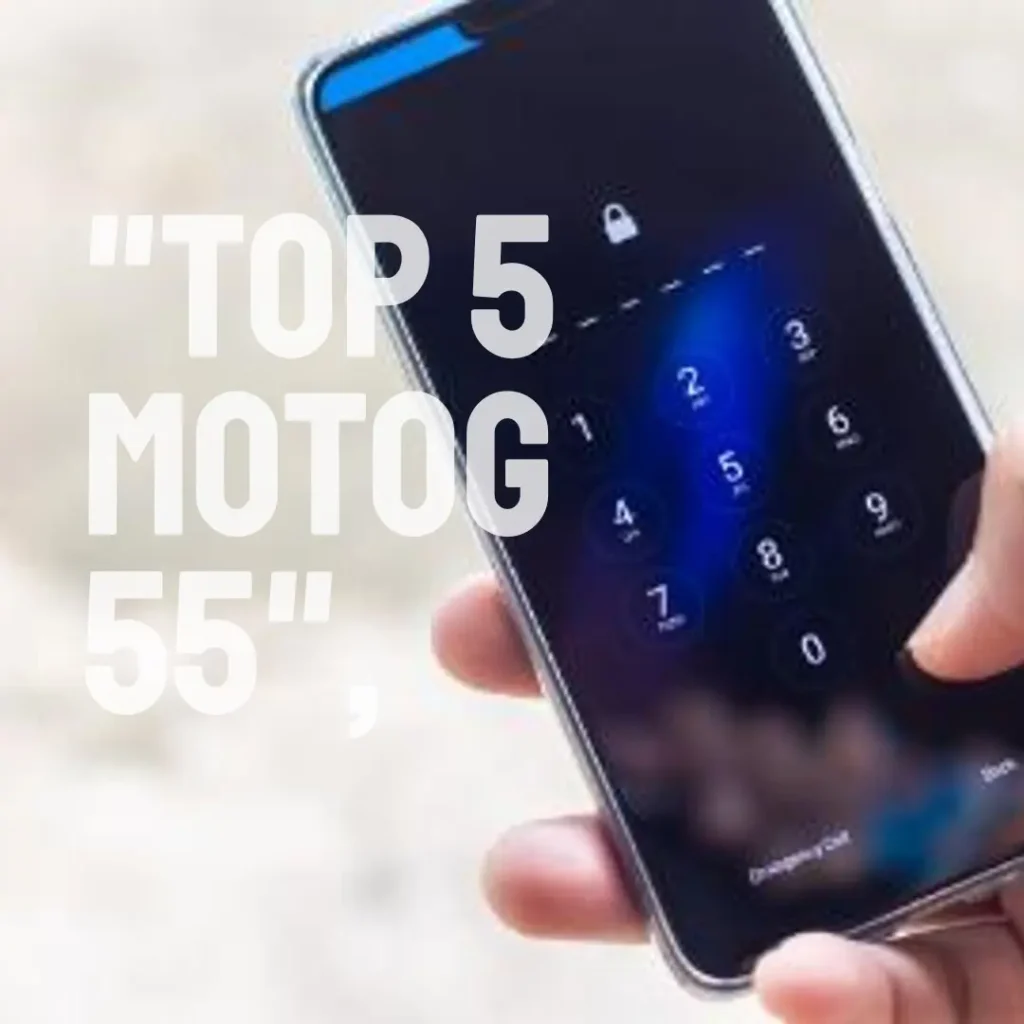 Top 5 MotoG 55