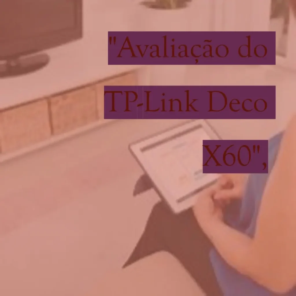 TP-Link Deco X60 WiFi 6 AX3000: Conexão de Alta Velocidade