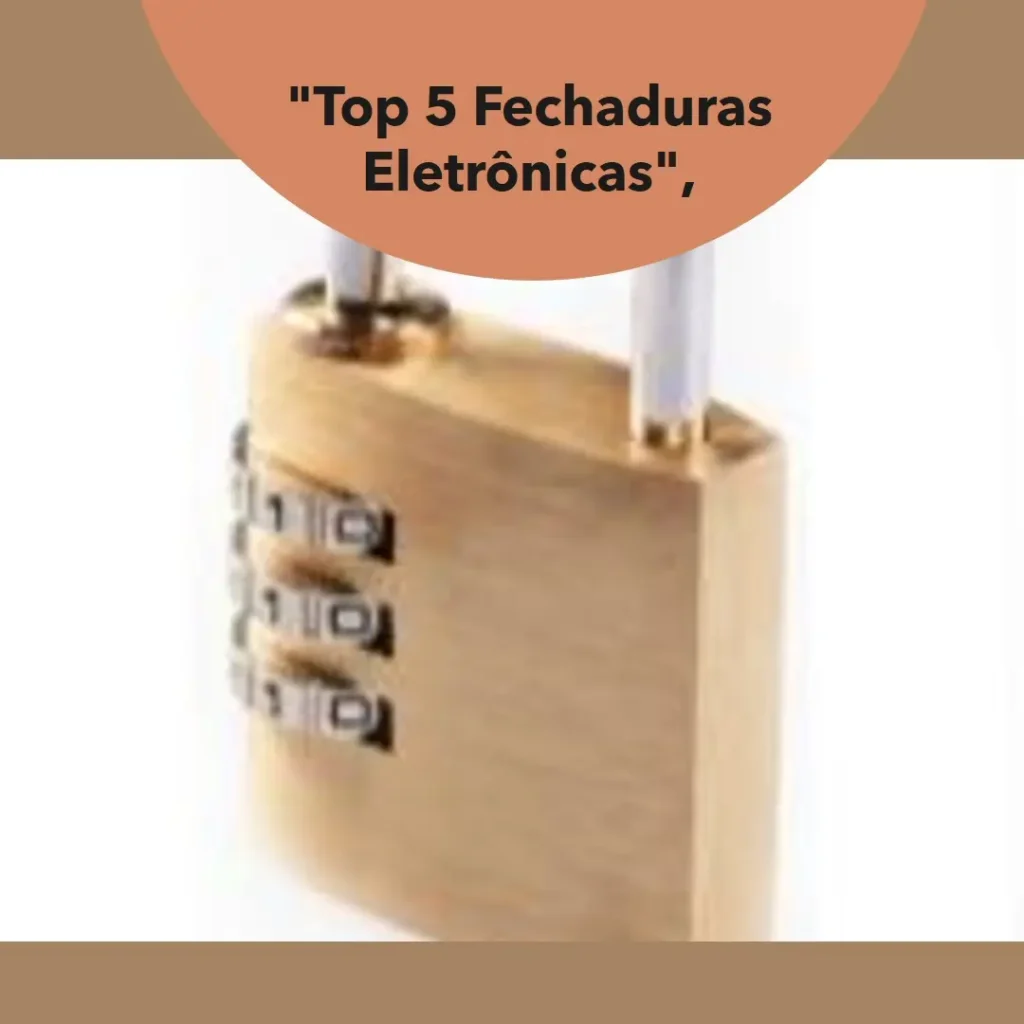 Top 5 Opções de fechaduras eletronicas