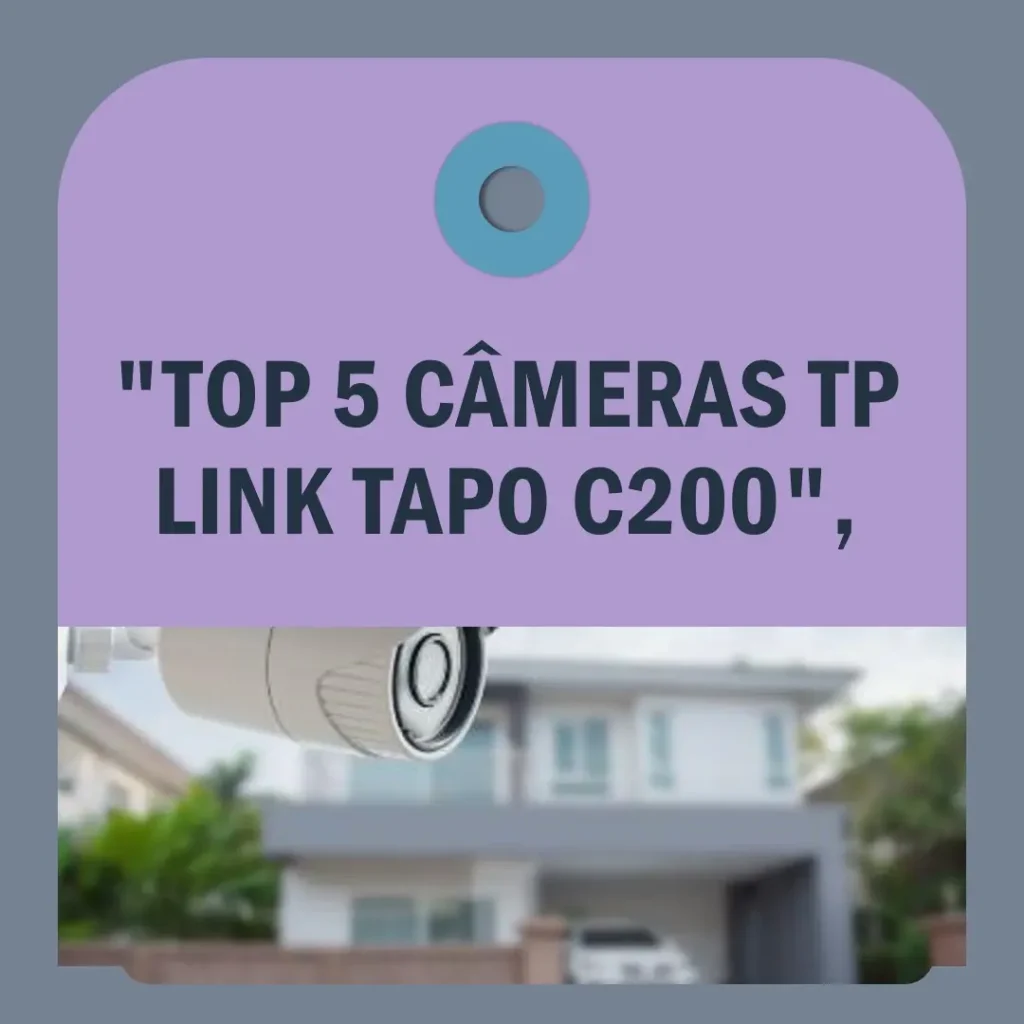 Lista de 5 Melhores: camera TP Link Tapo c200