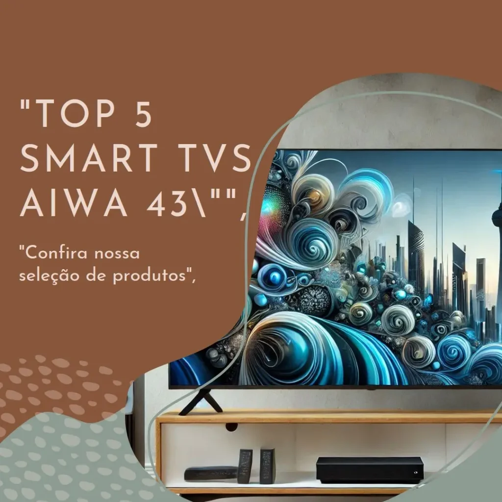 Top 5 smart tv aiwa 43 polegadas