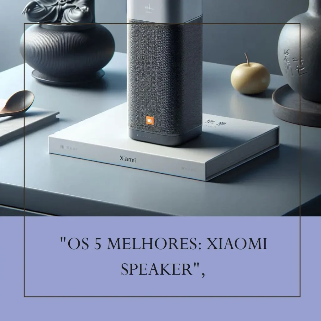 Lista de 5 Melhores:  Xiaomi speaker