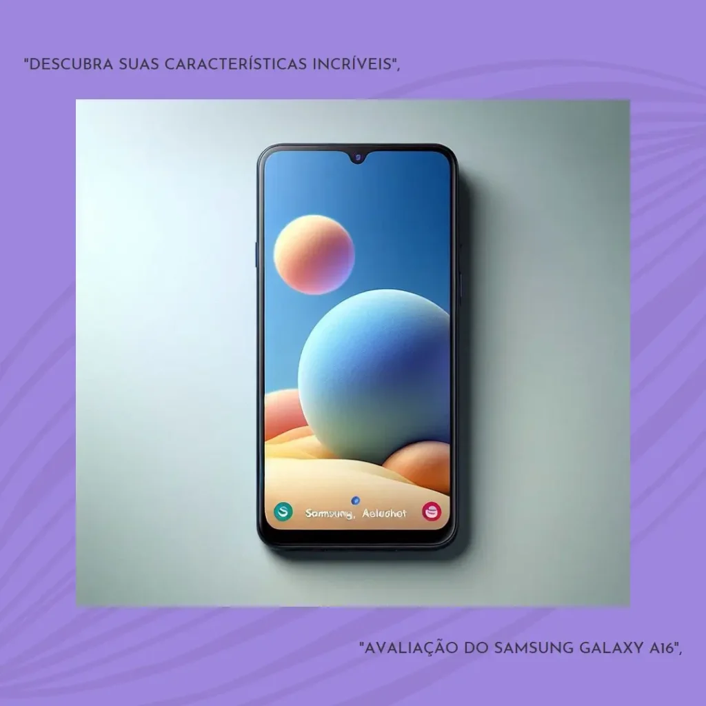 Samsung Galaxy A16 5G: Performance e Recursos de Destaque