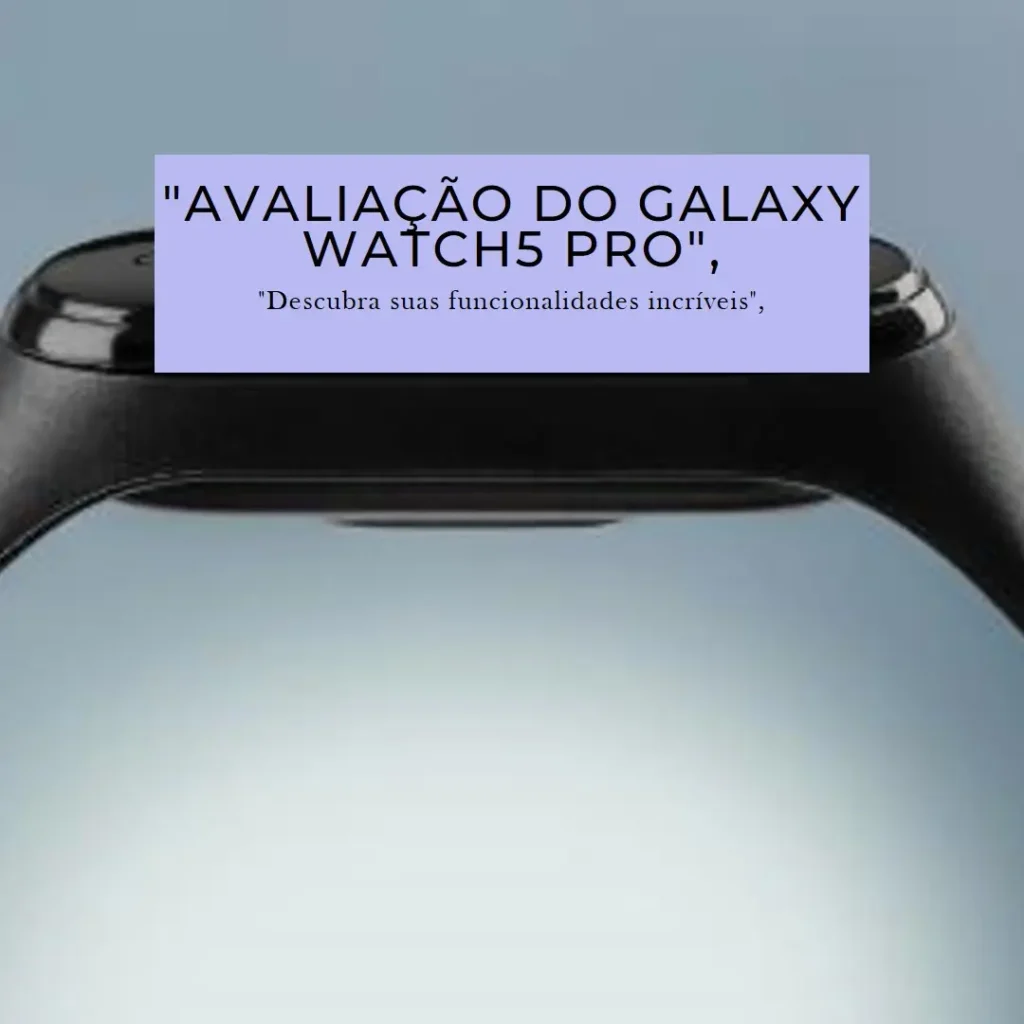 Samsung Galaxy Watch5 Pro BT 45mm: Tecnologia e Resistência