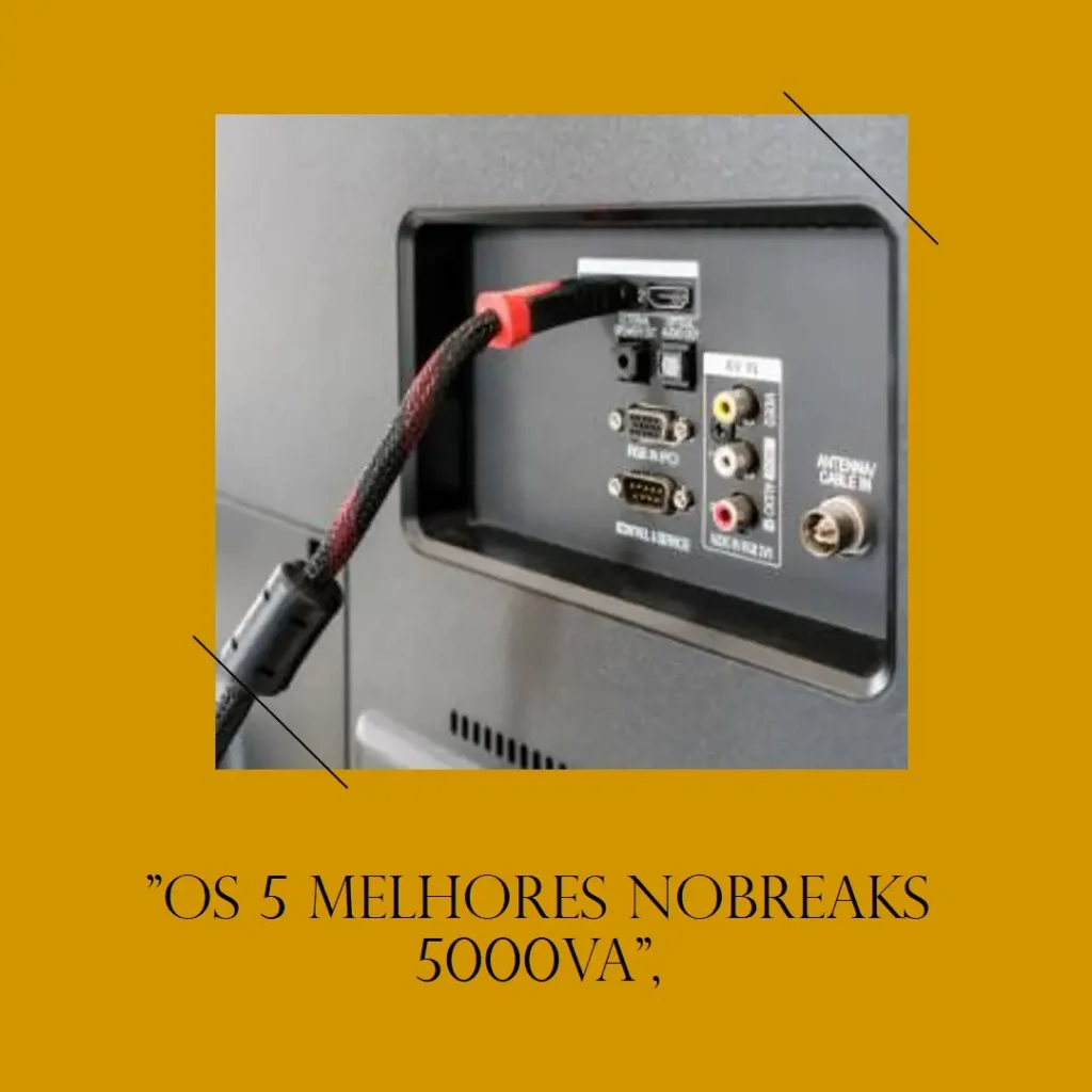 Lista de 5 Melhores: nobreak 5000va