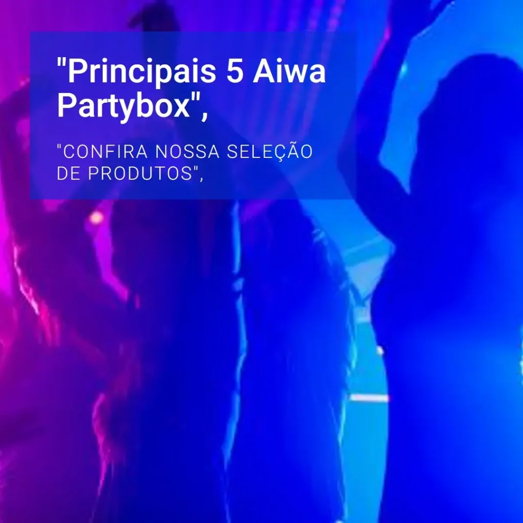 Principais 5 aiwa partybox