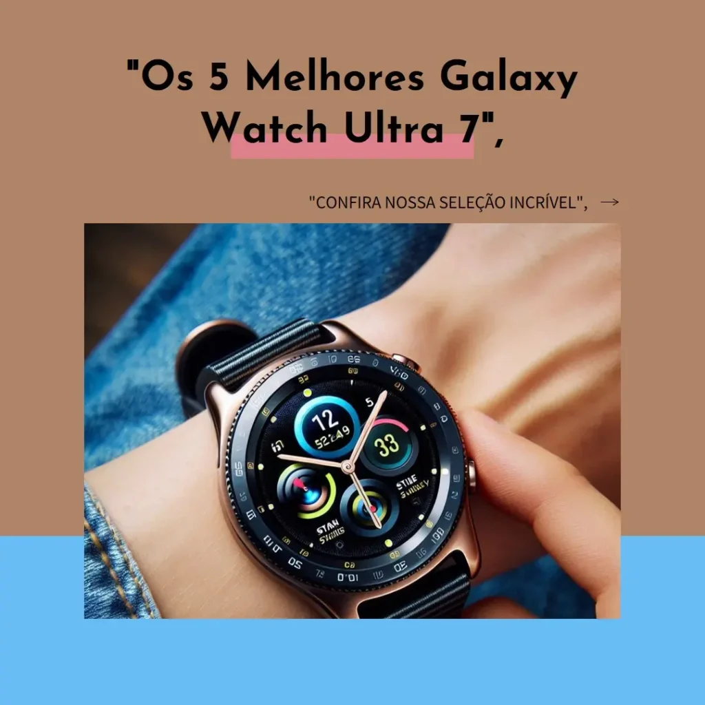 Lista de 5 Melhores: Galaxy watch ultra 7