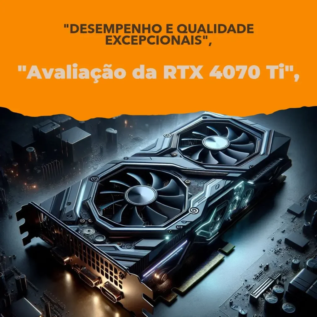 Gigabyte GeForce RTX 4070 Ti Eagle OC 12GB: Potência e Desempenho Impressionantes