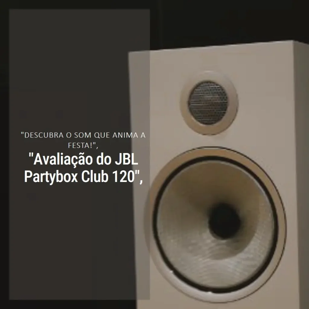 JBL Partybox Club 120: Potência, Design e Conectividade
