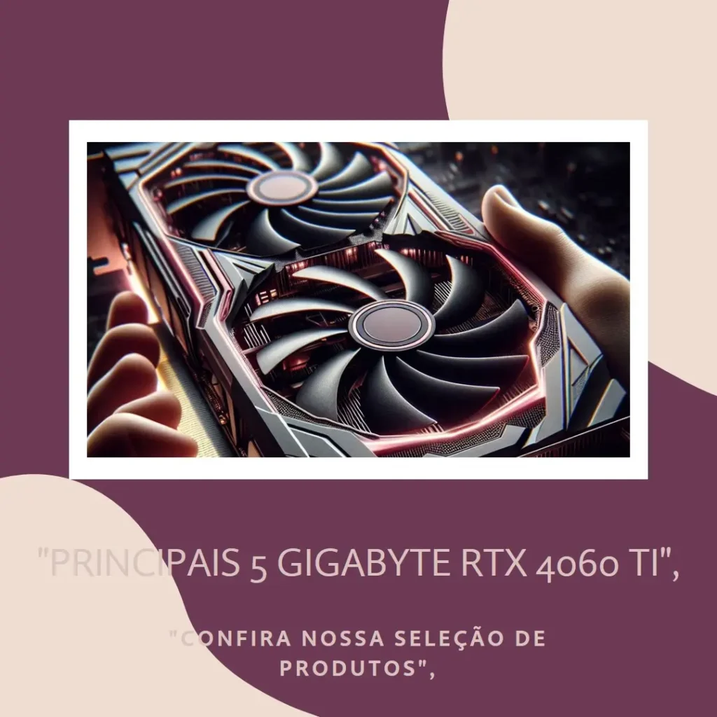 Principais 5 Gigabyte Geforce RTX 4060 ti Aorus elite 8g