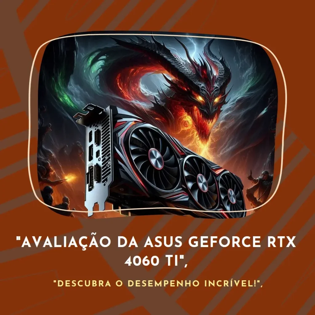 ASUS Dual GeForce RTX 4060 Ti OC Edition 8GB GDDR6: Performance e Eficiência em Jogo