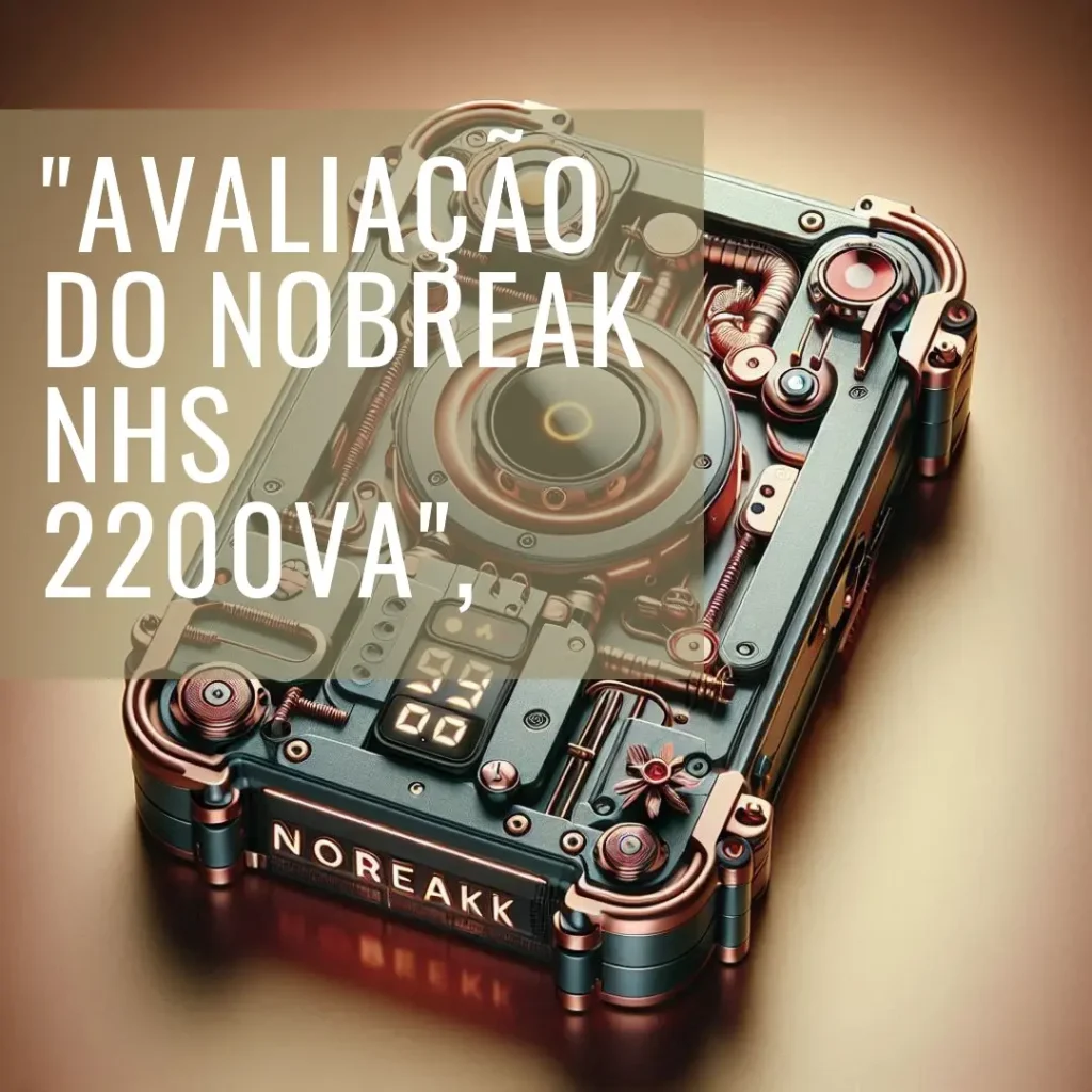 Nobreak Nhs 2200VA Premium Senoidal: Desempenho e Confiabilidade
