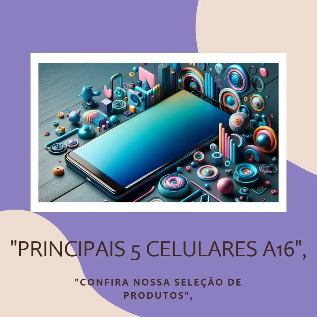 Principais 5 celular A16
