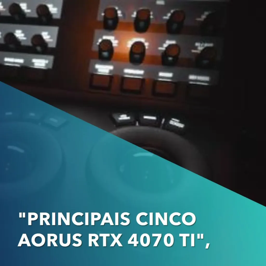 Principais Cinco Aorus RTX 4070 ti master