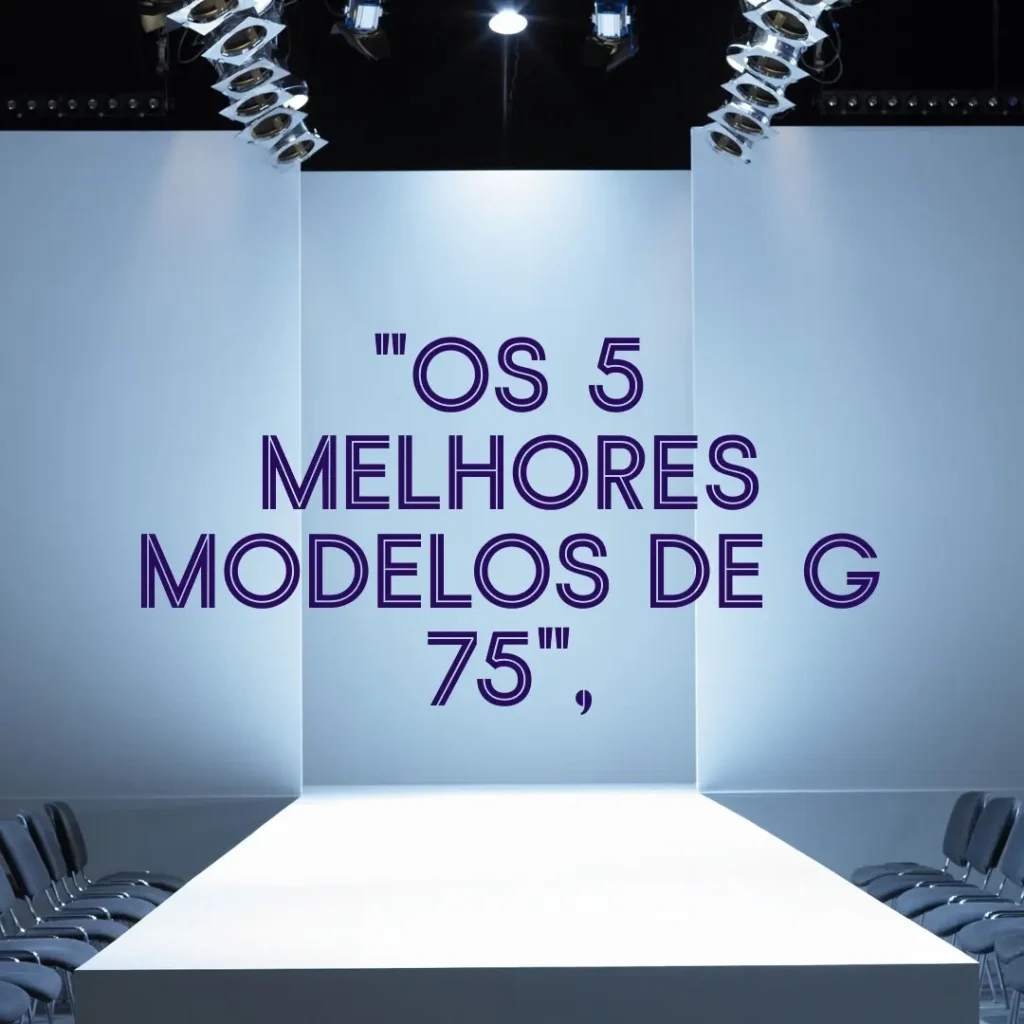 Os 5 Melhores Modelos de g 75