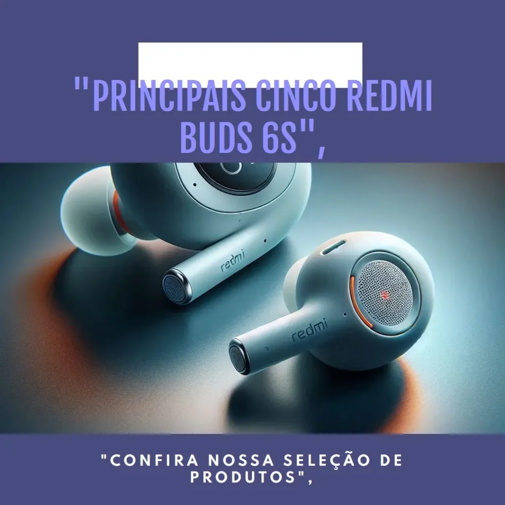 Principais Cinco Redmi buds 6 s