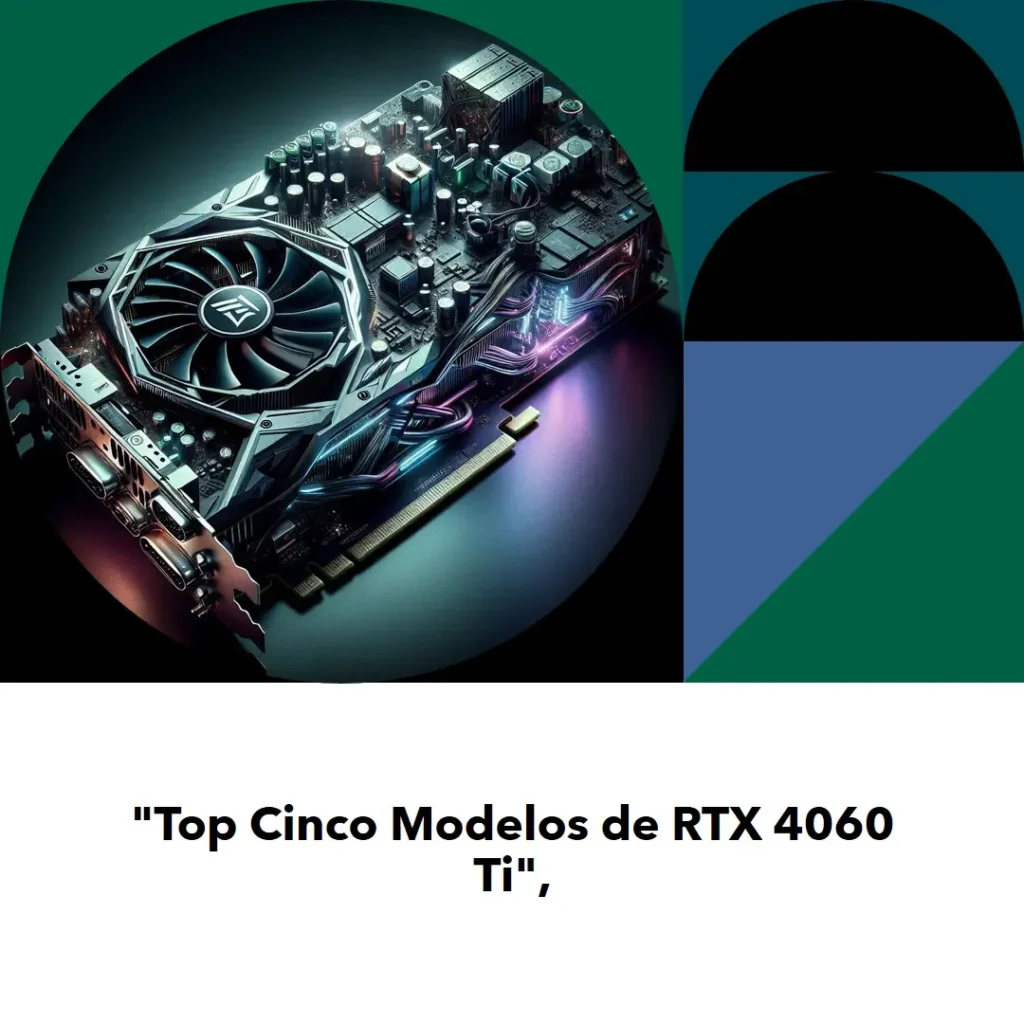 Top Cinco Modelos de RTX 4060 ti aero