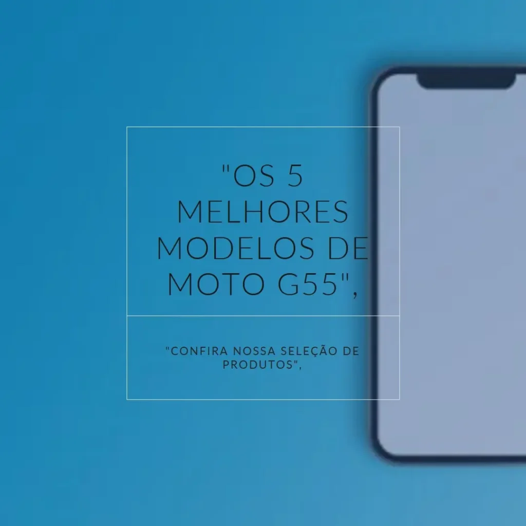 Os 5 Melhores Modelos de Moto G55 5g 256gb