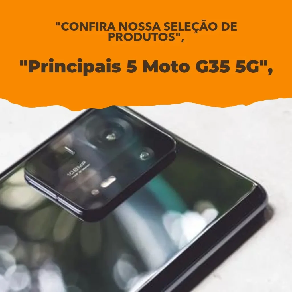 Principais 5 Moto G35 5G 256GB 16GB RAM