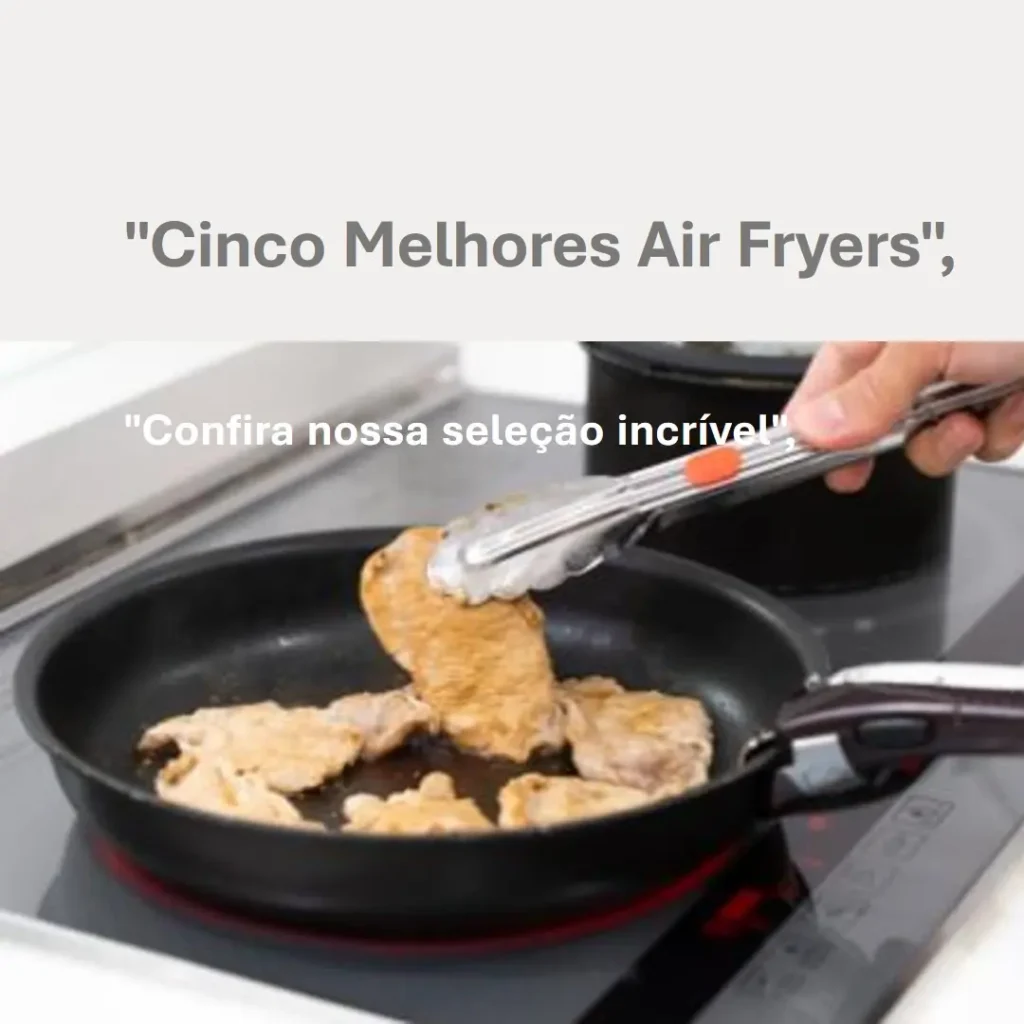 Cinco Melhores Modelos de air fryer grande