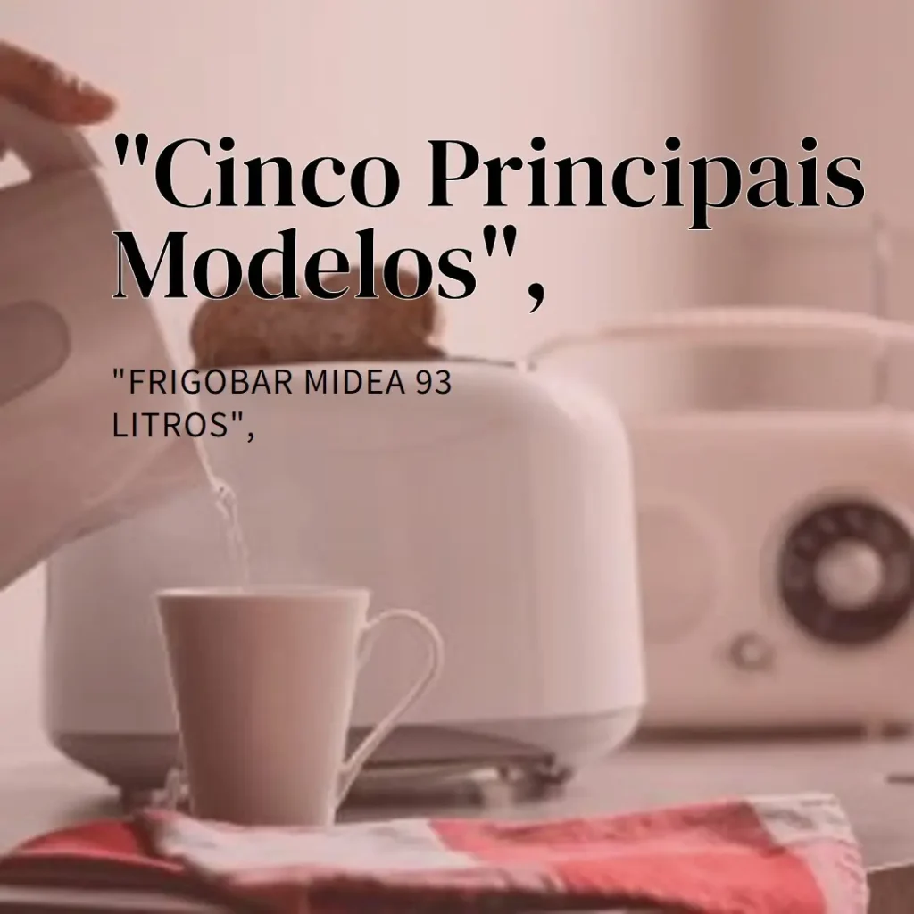 Cinco Principais Modelos de frigobar Midea 93 litros