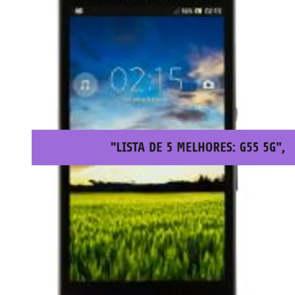 Lista de 5 Melhores: G55 5g