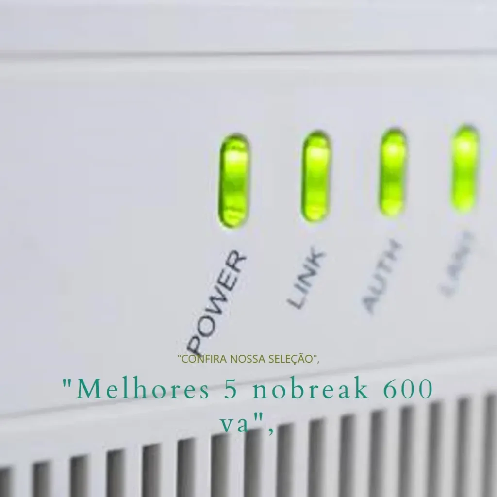 Melhores 5 nobreak 600 va