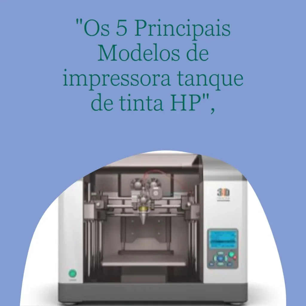 Os 5 Principais Modelos de impressora tanque de tinta HP