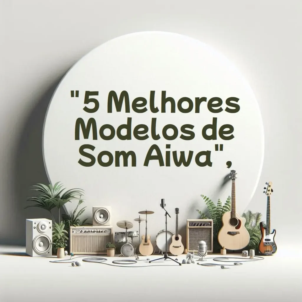 5 Melhores Modelos de som da aiwa