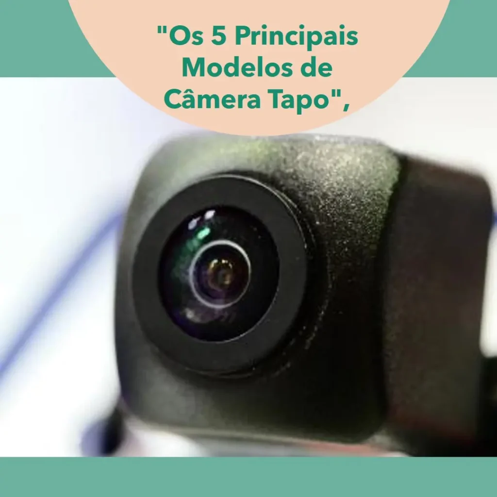 Os 5 Principais Modelos de câmera Tapo