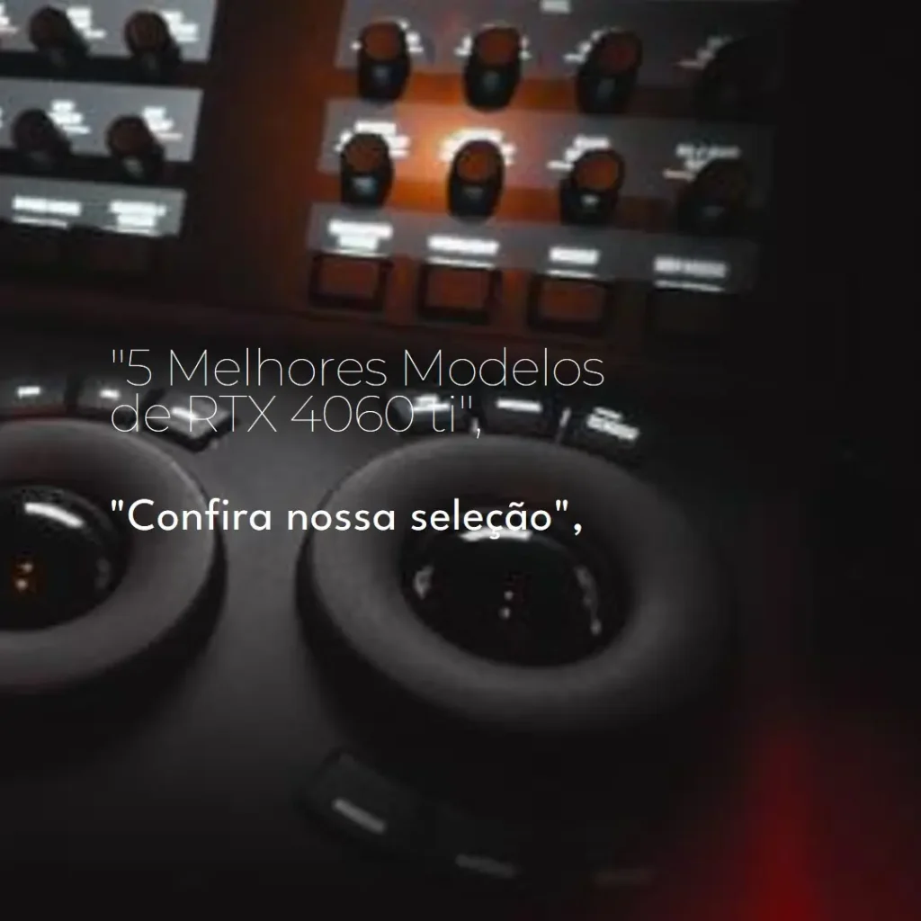 5 Melhores Modelos de RTX 4060 ti Gigabyte