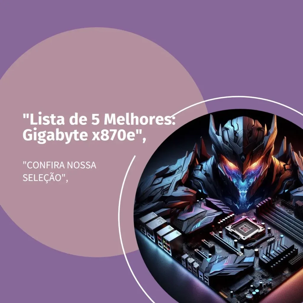 Lista de 5 Melhores: Gigabyte x870e Aorus xtreme