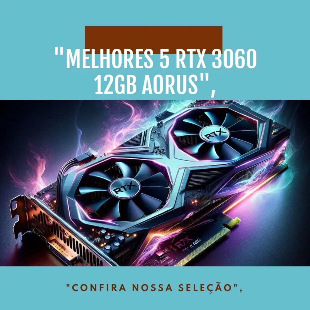 Melhores 5 RTX 3060 12gb Aorus