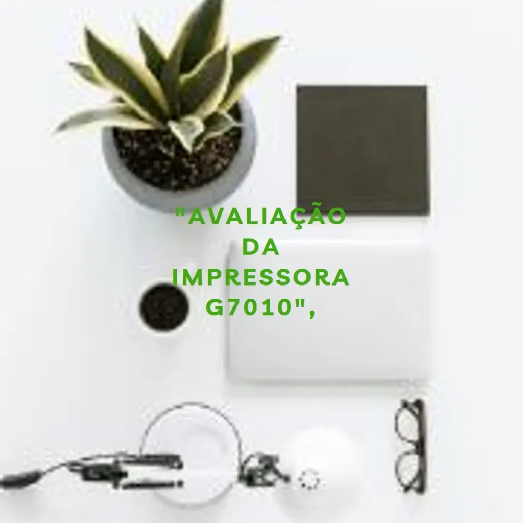 Impressora Multifuncional Canon Pixma G7010: Alto Desempenho e Economia