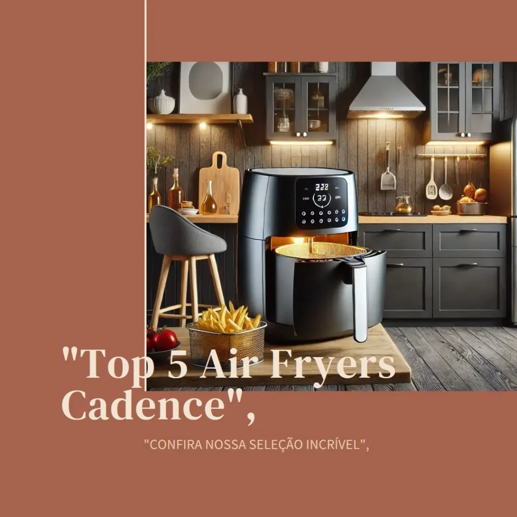 Top 5 air fryer Cadence