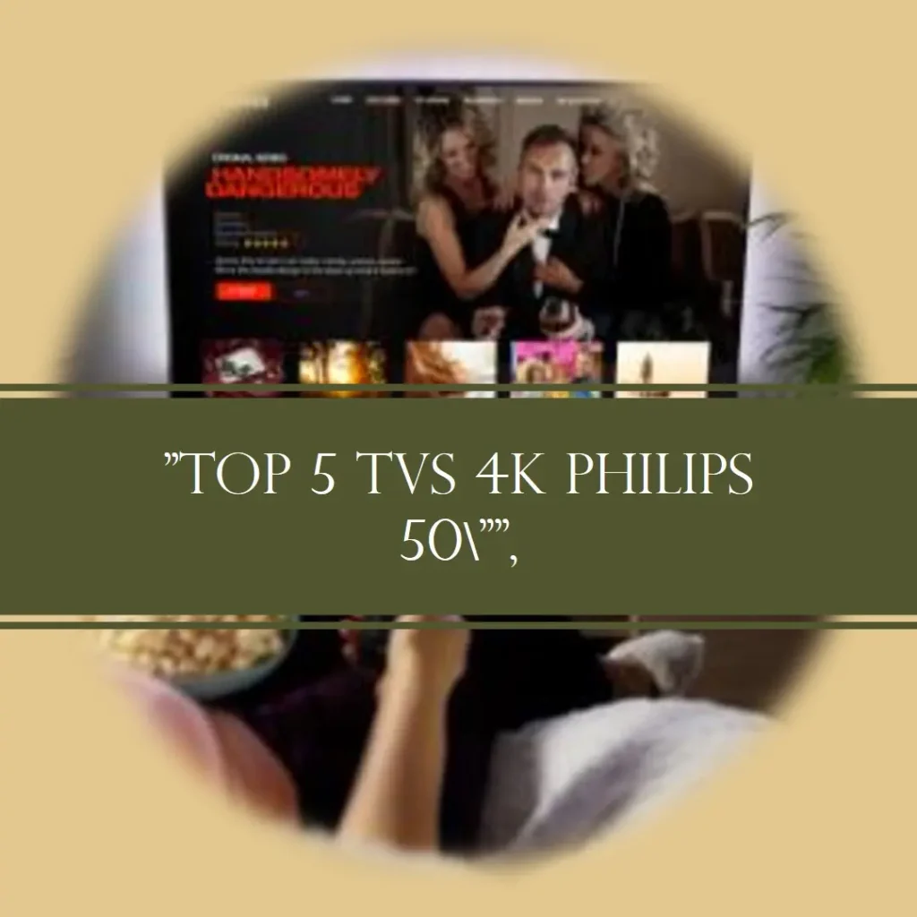 Lista de 5 Melhores: tv 4k philips 50 polegadas