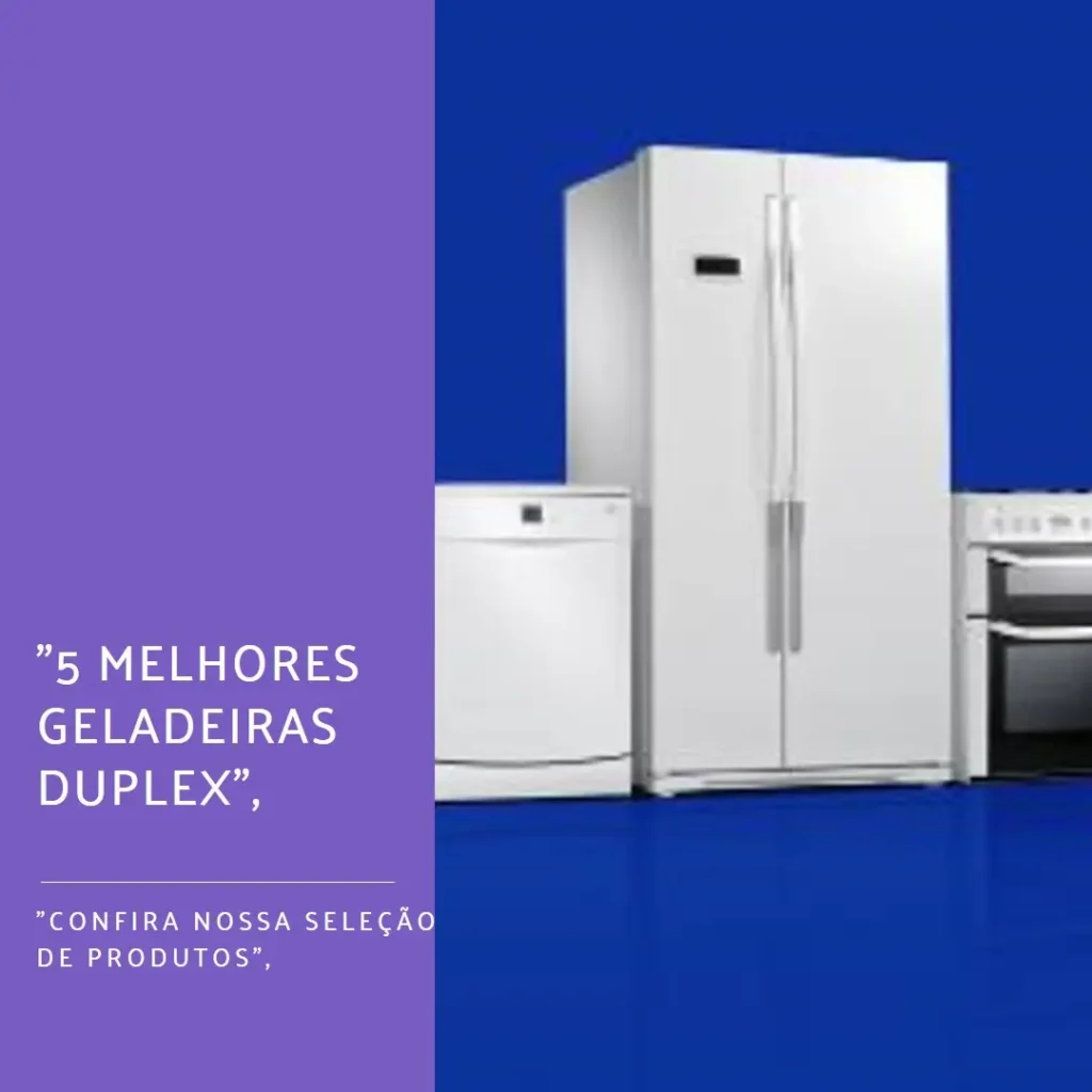 5 Melhores Modelos de geladeira duplex frost free