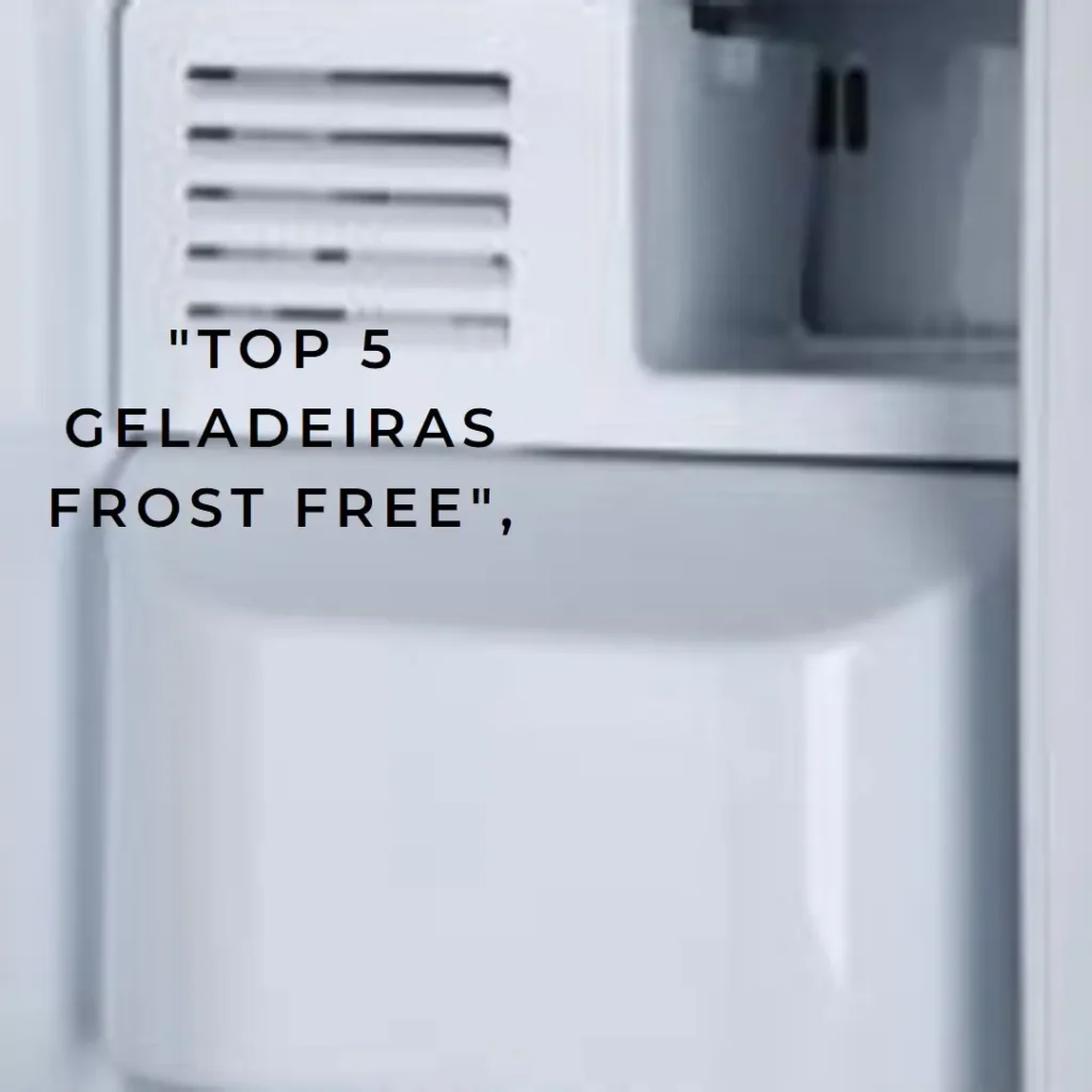 Top 5 Opções de geladeira frost free comprar