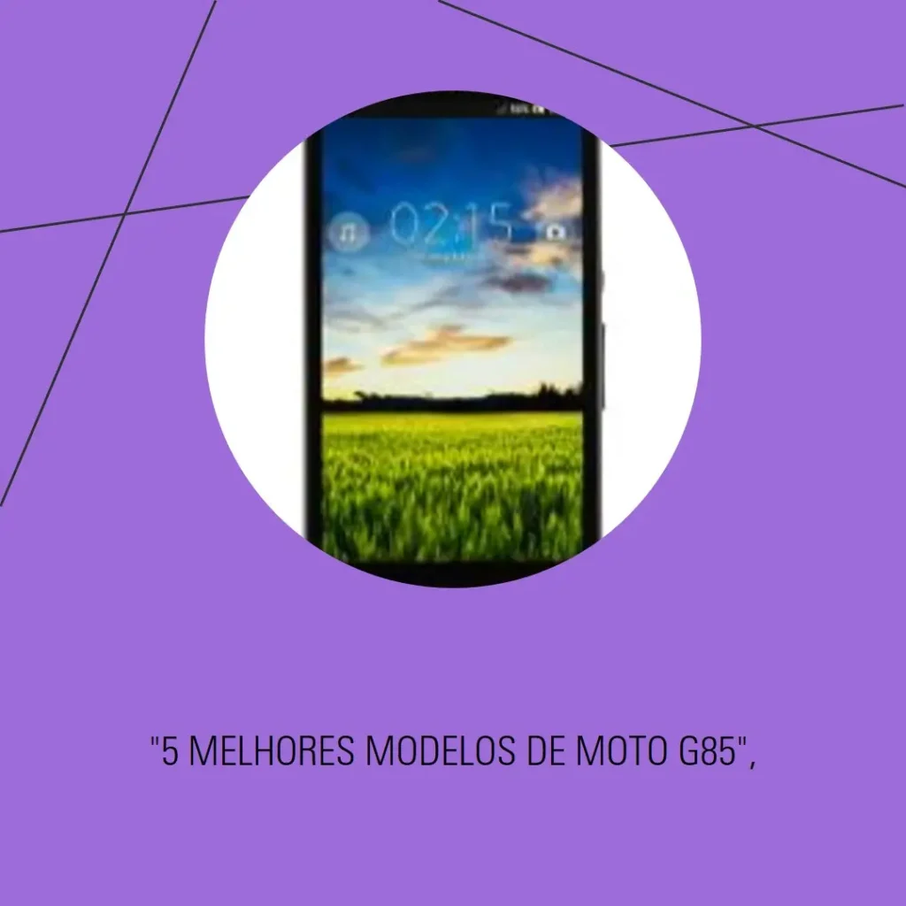 5 Melhores Modelos de Motorola Moto G85 5g