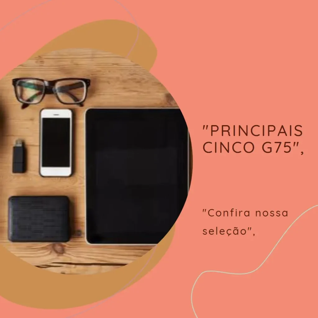 Principais Cinco G75